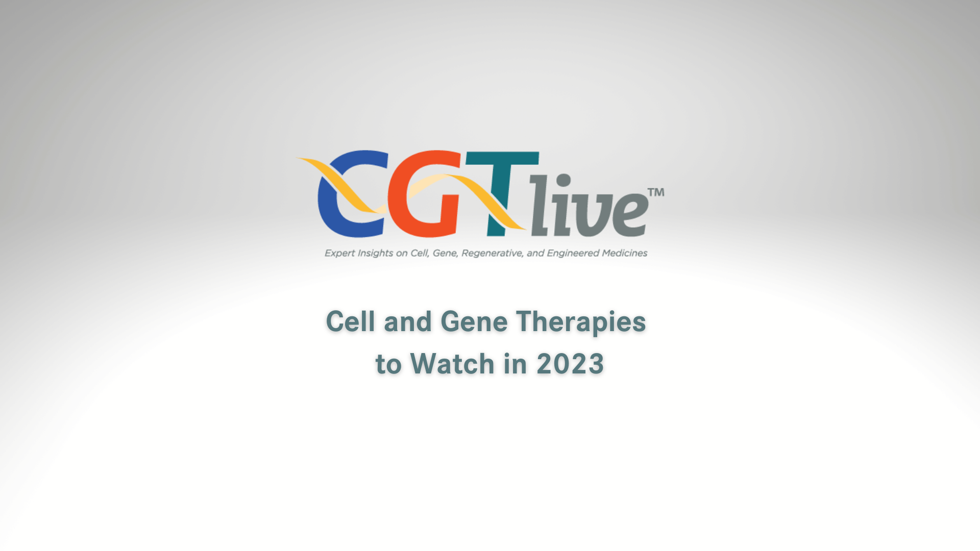 10 Cell and Gene Therapies to Watch in 2023 